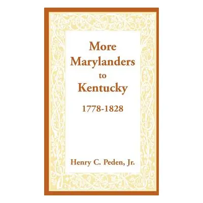 "More Marylanders to Kentucky, 1778-1828" - "" ("Peden Henry C. Jr.")(Paperback)