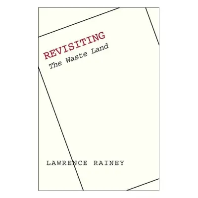 "Revisiting The Waste Land""" - "" ("Rainey Lawrence")(Paperback)