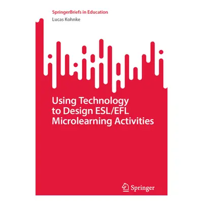 "Using Technology to Design Esl/Efl Microlearning Activities" - "" ("Kohnke Lucas")(Paperback)