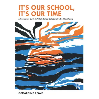 "It's Our School, It's Our Time: A Companion Guide to Whole-School Collaborative Decision-Making