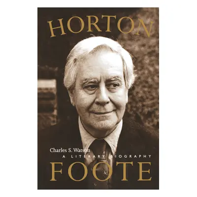 "Horton Foote: A Literary Biography" - "" ("Watson Charles S.")(Paperback)