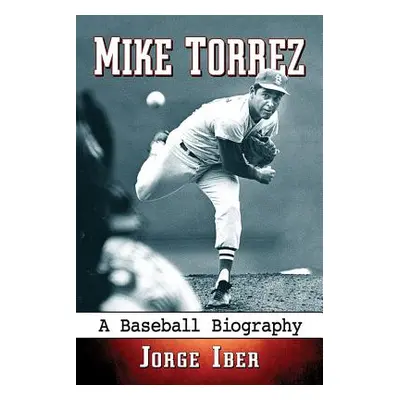 "Mike Torrez: A Baseball Biography" - "" ("Iber Jorge")(Paperback)