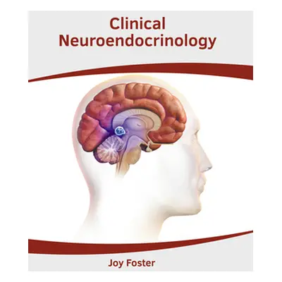 "Clinical Neuroendocrinology" - "" ("Foster Joy")(Pevná vazba)