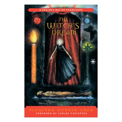 "The Witch's Dream: A Healer's Way of Knowledge" - "" ("Donner-Grau Florinda")(Paperback)