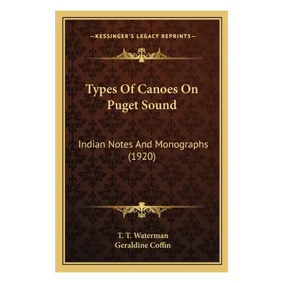 "Types Of Canoes On Puget Sound: Indian Notes And Monographs (1920)" - "" ("Waterman T. T.")(Pap