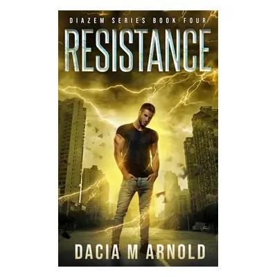 "Resistance: Book Four of the DiaZem Series" - "" ("Arnold Dacia M.")(Paperback)