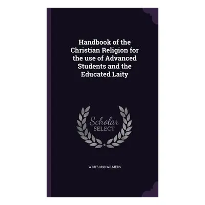 "Handbook of the Christian Religion for the use of Advanced Students and the Educated Laity" - "