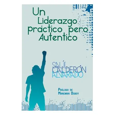 "Un Liderazgo Practico Pero Autentico" - "" ("Alvarado Saul Calderon")(Paperback)