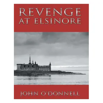 "Revenge At Elsinore" - "" ("O'Donnell John")(Pevná vazba)