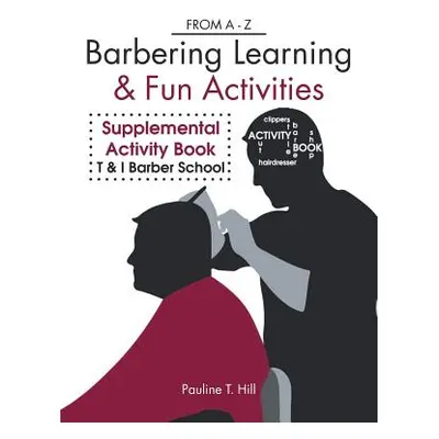 "Barbering Learning & Fun Activities: From a - Z" - "" ("Hill Pauline T.")(Paperback)