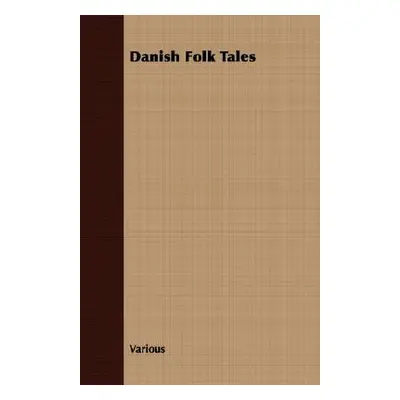 "Danish Fairy & Folk Tales - A Collection of Popular Stories and Fairy Tales - From the Danish o