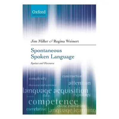 "Spontaneous Spoken Language: Syntax and Discourse" - "" ("Miller Jim")(Paperback)