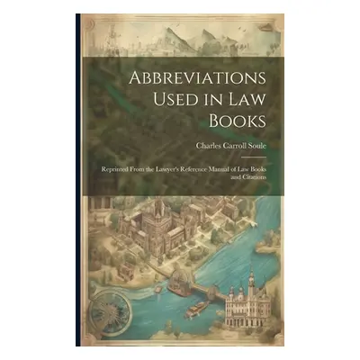 "Abbreviations Used in Law Books: Reprinted From the Lawyer's Reference Manual of Law Books and 