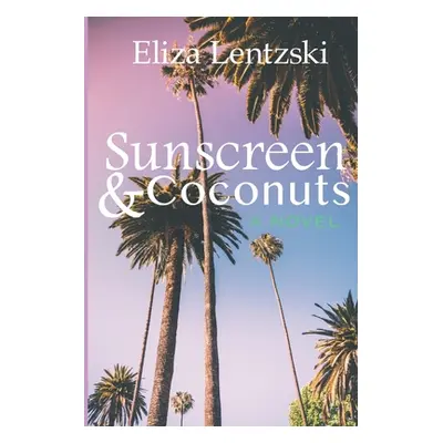 "Sunscreen & Coconuts" - "" ("Lentzski Eliza")(Paperback)