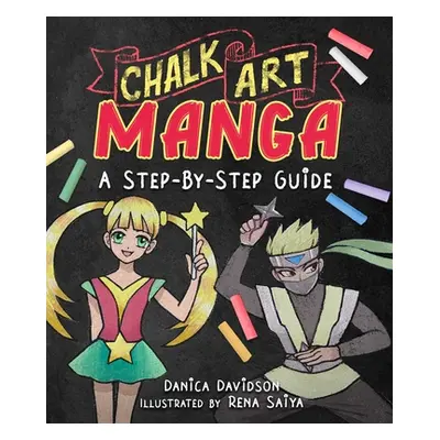 "Chalk Art Manga: A Step-By-Step Guide" - "" ("Davidson Danica")(Paperback)