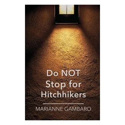 "Do NOT Stop for Hitchhikers" - "" ("Gambaro Marianne")(Paperback)