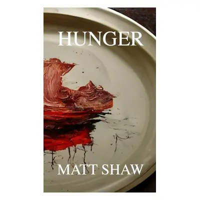 "Hunger: An Extreme Horror" - "" ("Shaw Matt")(Paperback)