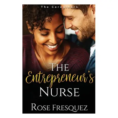 "The Entrepreneur's Nurse" - "" ("Fresquez Rose")(Paperback)