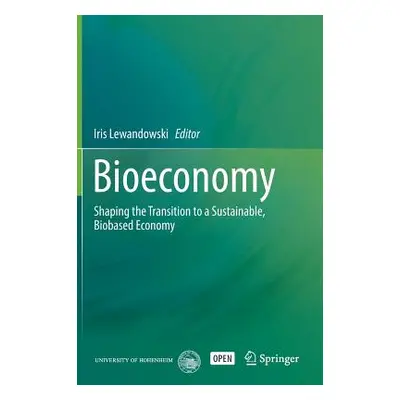 "Bioeconomy: Shaping the Transition to a Sustainable, Biobased Economy" - "" ("Lewandowski Iris"