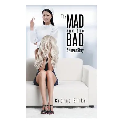 "The Mad and the Bad: A Nurses Story" - "" ("Birks George")(Paperback)