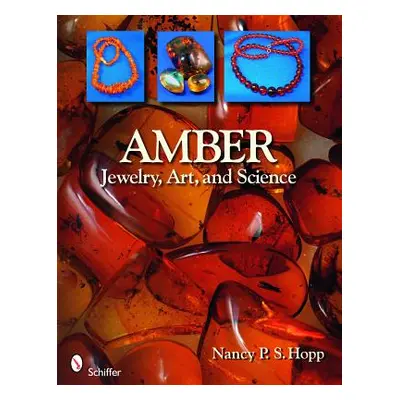 "Amber: Jewelry, Art & Science" - "" ("Hopp Nancy P. S.")(Paperback)