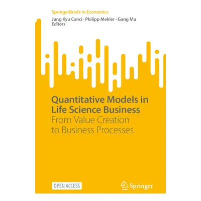 "Quantitative Models in Life Science Business: From Value Creation to Business Processes" - "" (