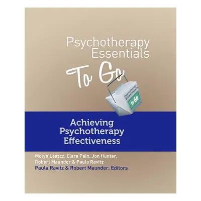 "Psychotherapy Essentials to Go: Achieving Psychotherapy Effectiveness" - "" ("Pain Clare")(Pape