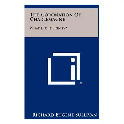 "The Coronation of Charlemagne: What Did It Signify?" - "" ("Sullivan Richard Eugene")(Pevná vaz