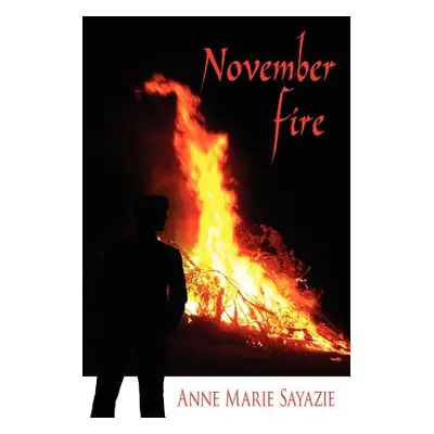 "November Fire" - "" ("Sayazie Anne Marie")(Paperback)