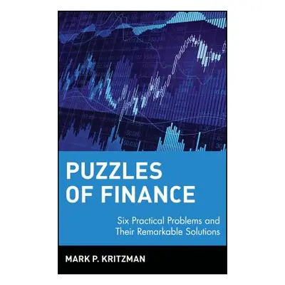 "Puzzles of Finance: Six Practical Problems and Their Remarkable Solutions" - "" ("Kritzman Mark