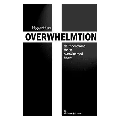 "Bigger Than Overwhelmtion" - "" ("Quittem Melissa")(Paperback)