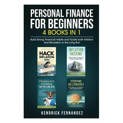 "Personal Finance for Beginners 4 Books in 1: Build Strong Financial Habits and Tackle both Infl