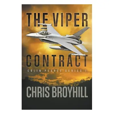 "The Viper Contract: Colin Pearce Series I" - "" ("Broyhill Chris")(Paperback)