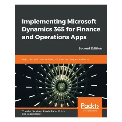 "Implementing Microsoft Dynamics 365 for Finance and Operations Apps - Second Edition" - "" ("Mo