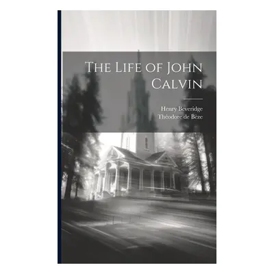 "The Life of John Calvin" - "" ("Beveridge Henry")(Paperback)