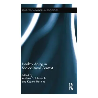 "Healthy Aging in Sociocultural Context" - "" ("Scharlach Andrew E.")(Paperback)