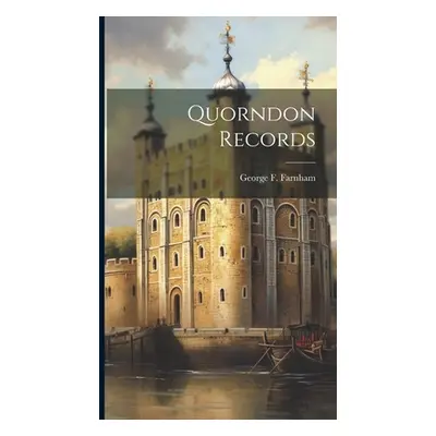 "Quorndon Records" - "" ("Farnham George F. B. 1859")(Pevná vazba)