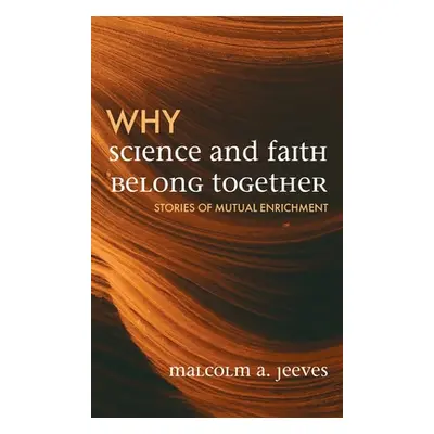 "Why Science and Faith Belong Together" - "" ("Jeeves Malcolm A.")(Pevná vazba)