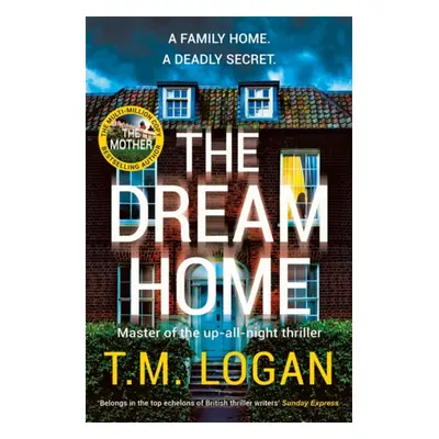 "Dream Home" - "The unrelentingly gripping family thriller from the bestselling author of THE MO