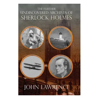 "Further Undiscovered Archives of Sherlock Holmes" - "" ("Lawrence John")(Pevná vazba)