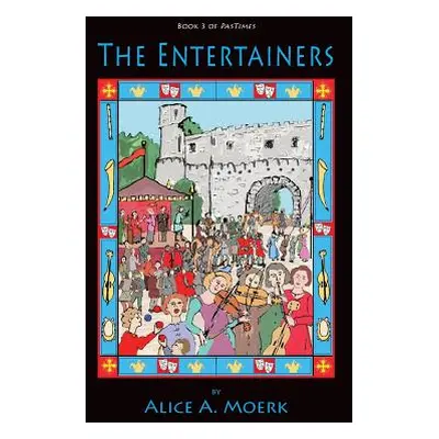 "The Entertainers, Book 3 of Pastimes" - "" ("Moerk Alice A.")(Paperback)