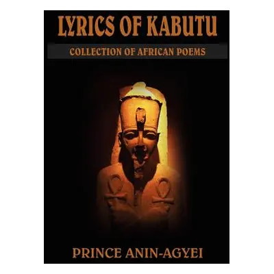 "Lyrics of Kabutu: Collection of African Poems" - "" ("Anin-Agyei Prince")(Paperback)