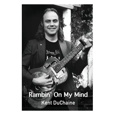 "Ramblin' On My Mind" - "" ("Duchaine Kent")(Paperback)