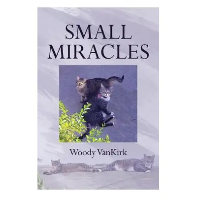 "Small Miracles" - "" ("Vankirk Woody")(Paperback)