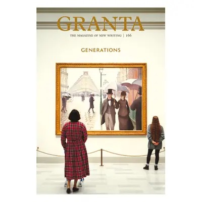 "Granta 166: Generations" - "" ("Meaney Thomas")(Paperback)