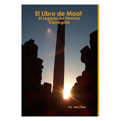 "El Libro de Maat- El Legado de Hermes Trismegisto" - "" ("La")(Pevná vazba)