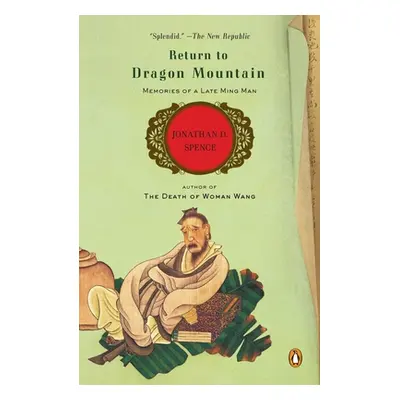 "Return to Dragon Mountain: Memories of a Late Ming Man" - "" ("Spence Jonathan D.")(Paperback)