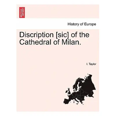 "Discription [Sic] of the Cathedral of Milan." - "" ("Taylor I.")(Paperback)