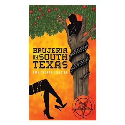 "Brujeria in South Texas" - "" ("Frazier Amy Sierra")(Pevná vazba)