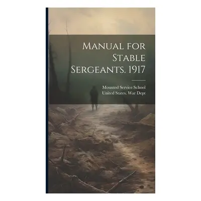 "Manual for Stable Sergeants. 1917" - "" ("United States War Dept")(Pevná vazba)